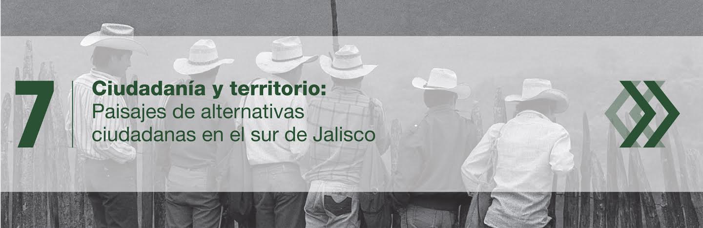 Complexus 7: Ciudadanía y territorio: Paisajes de alternativas ciudadanas en el sur de Jalisco